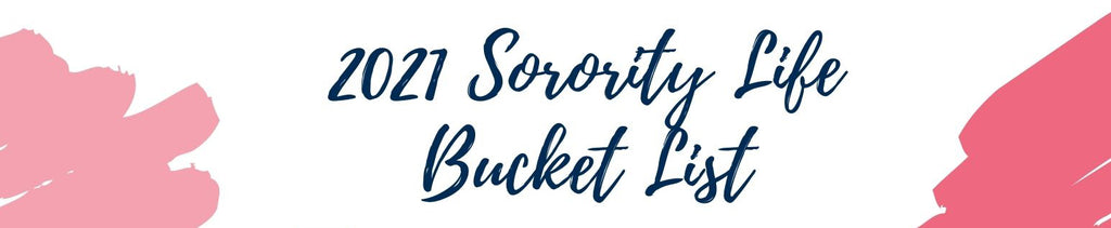 2021 Sorority Life Bucket List